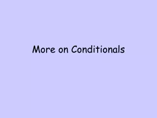 More on Conditionals