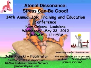 Atonal Dissonance: Stress Can Be Good! 34th Annual I&amp;R Training and Education Conference