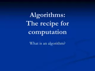 Algorithms: The recipe for computation