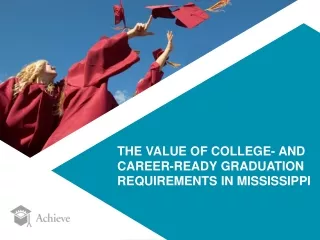 THE VALUE OF COLLEGE- AND CAREER-READY GRADUATION REQUIREMENTS IN MISSISSIPPI