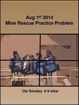 Aug 1 st  2014  Mine Rescue Practice Problem