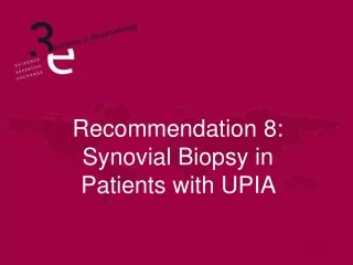 Recommendation 8: Synovial Biopsy in Patients with UPIA