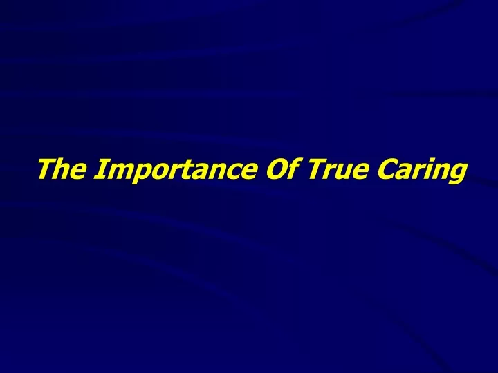 the importance of true caring