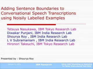 Tetsuya Nasukawa, IBM Tokyo Research Lab Diwakar Punjani, IBM India Research Lab