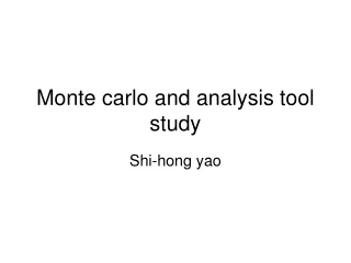 Monte carlo and analysis tool study