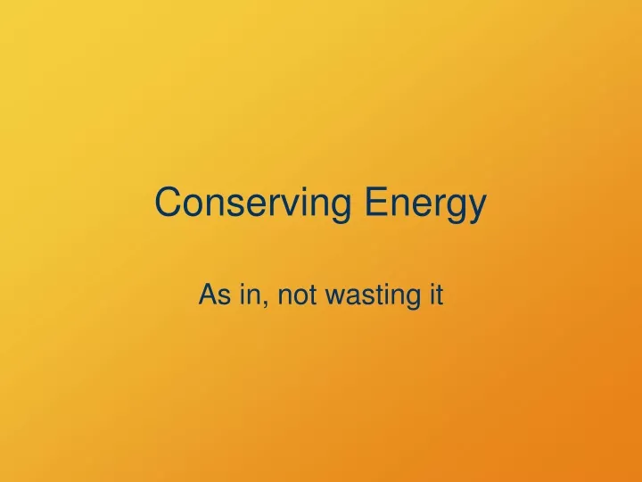 conserving energy