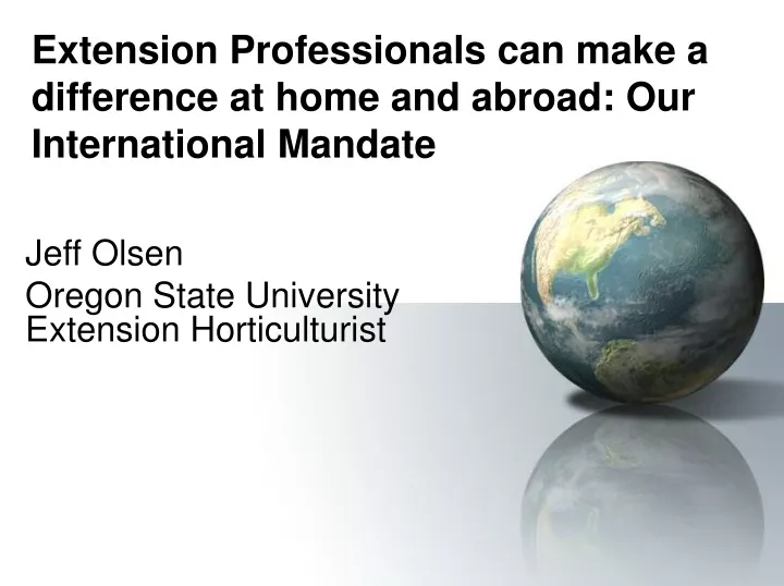 extension professionals can make a difference at home and abroad our international mandate