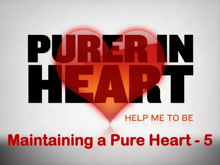 maintaining a pure heart 5