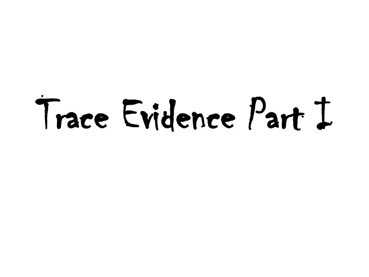 trace evidence part i