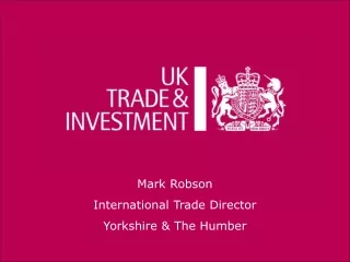 Mark Robson International Trade Director Yorkshire &amp; The Humber