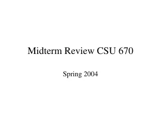 Midterm Review CSU 670