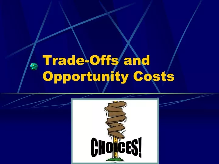 trade offs and opportunity costs