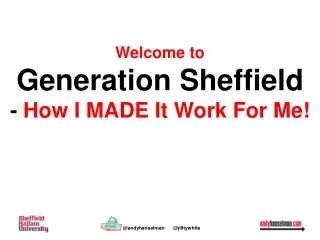 Welcome to Generation Sheffield -  How I MADE It Work For Me!