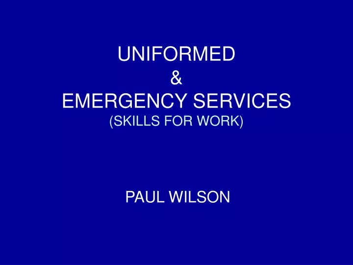uniformed emergency services skills for work