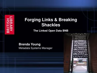 Forging Links &amp; Breaking Shackles The Linked Open Data BNB