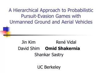 Jin Kim               Ren é  Vidal David Shim     Omid Shakernia Shankar Sastry UC Berkeley