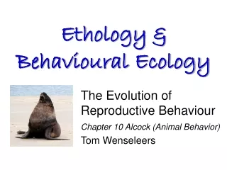 The Evolution of Reproductive Behaviour Chapter 10 Alcock (Animal Behavior) Tom Wenseleers