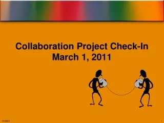 Collaboration Project Check-In March 1, 2011