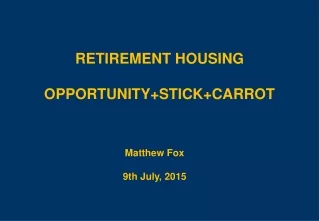 RETIREMENT HOUSING OPPORTUNITY+STICK+CARROT