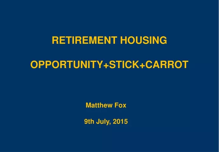 retirement housing opportunity stick carrot