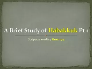 A Brief Study of  Habakkuk  Pt 1