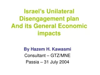 Israel’s Unilateral Disengagement plan  And its General Economic impacts
