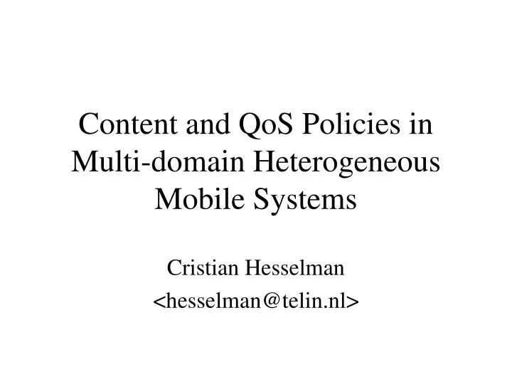 content and qos policies in multi domain heterogeneous mobile systems