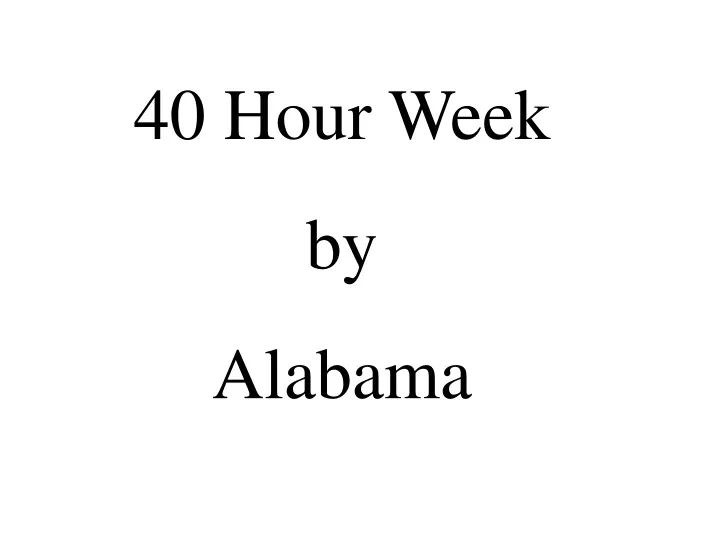 40 hour week by alabama