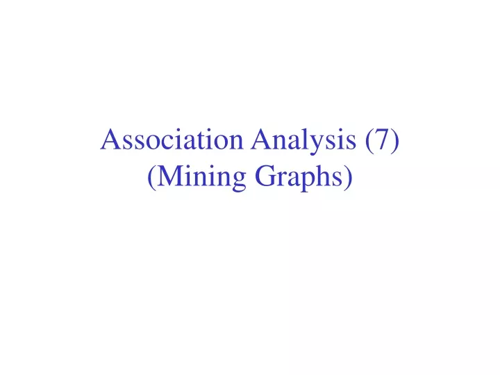 association analysis 7 mining graphs