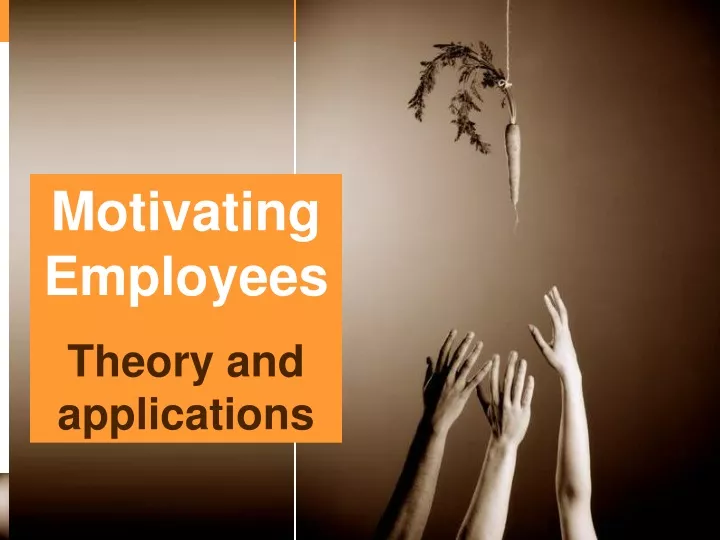 motivating employees theory and applications