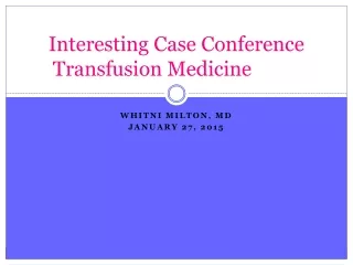 Interesting Case Conference Transfusion Medicine