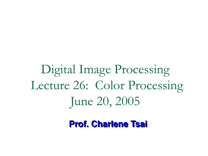 digital image processing lecture 26 color processing june 20 2005
