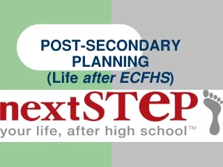 POST-SECONDARY PLANNING (Life  after ECFHS )