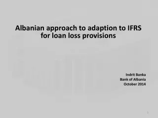 Albanian approach to adaption to IFRS for loan loss provisions  Indrit  Banka  Bank of Albania
