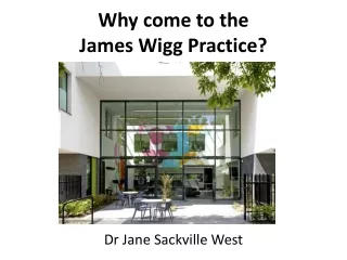 Why come to the James Wigg Practice?