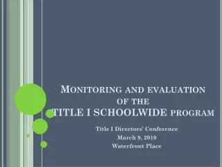 Monitoring and evaluation  of the  TITLE I SCHOOLWIDE program