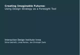 Creating Imaginable Futures: Using Design Strategy as a Foresight Tool
