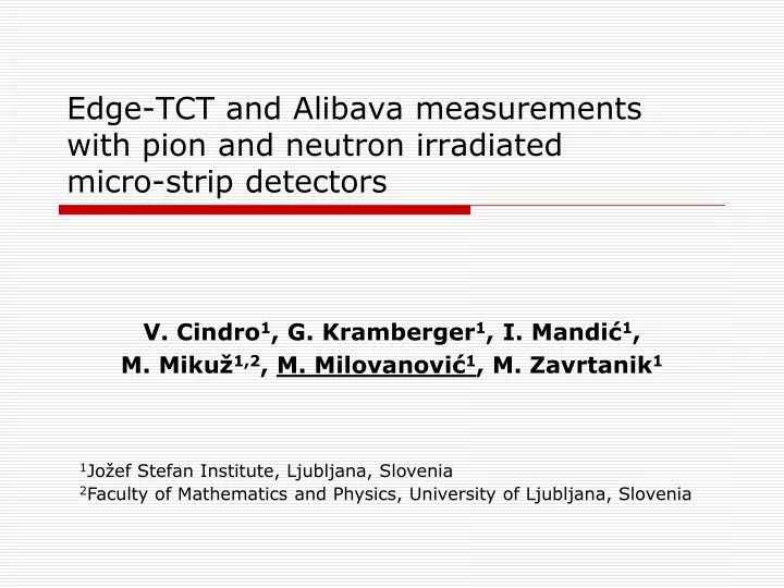 edge tct and alibava measurements with pion and neutron irradiated micro strip detectors