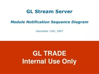 GL Stream Server  Module Notification Sequence Diagram December 12th, 2007
