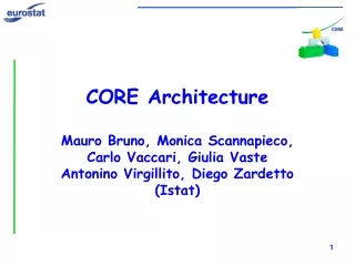 CORE Architecture Mauro Bruno, Monica Scannapieco, Carlo Vaccari, Giulia Vaste