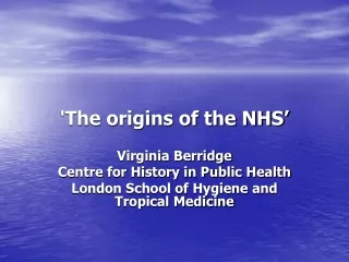'The origins of the NHS’