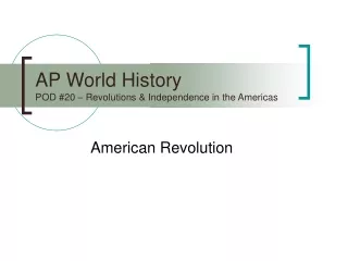 AP World History POD #20 – Revolutions &amp; Independence in the Americas