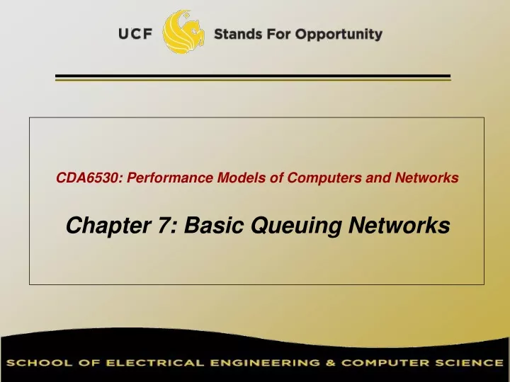cda6530 performance models of computers and networks chapter 7 basic queuing networks