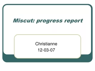 Miscut: progress report