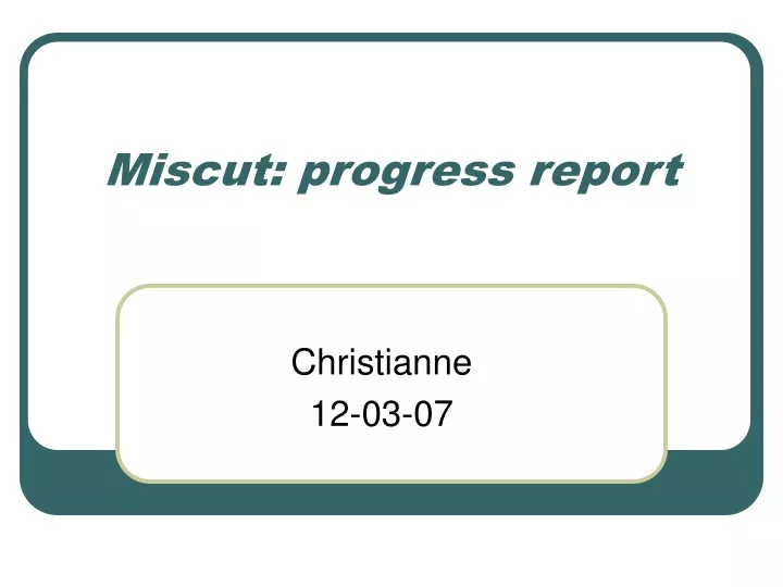 miscut progress report