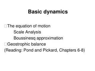 Basic dynamics ? The equation of motion 	 	Scale Analysis 	Boussinesq approximation