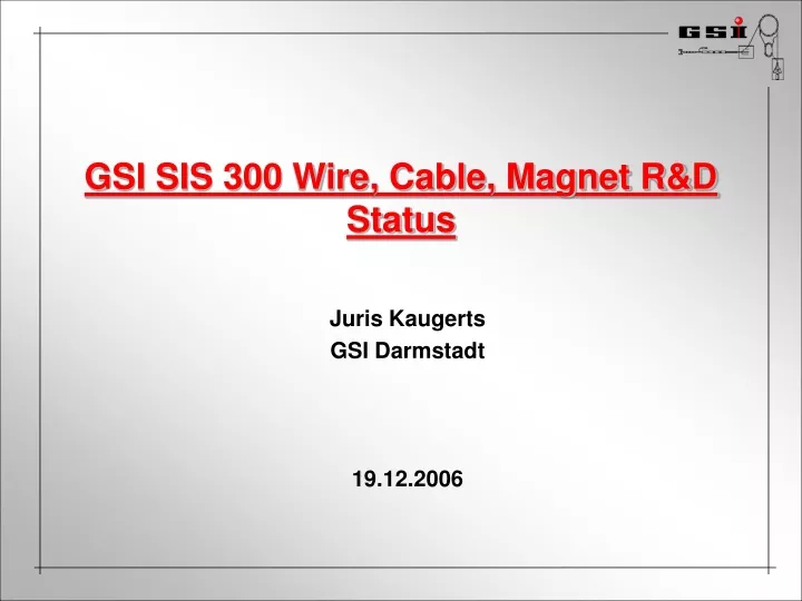 gsi sis 300 wire cable magnet r d status