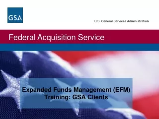 Expanded Funds Management (EFM) Training: GSA Clients