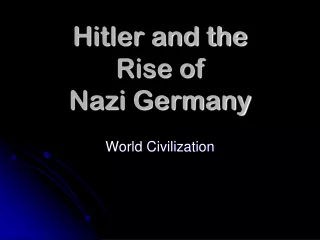 Hitler and the  Rise of  Nazi Germany