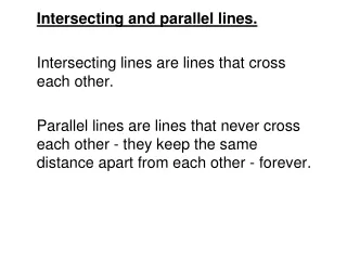 Intersecting and parallel lines. 	Intersecting lines are lines that cross each other.